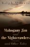 Cover Image: Mahogany Jim and the Nightcrawlers and Other Tales