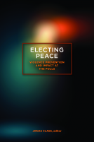 book cover for Electing Peace: Violence Prevention and Impact at the Polls