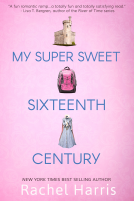 book cover for My Super Sweet Sixteenth Century