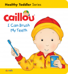 book cover for Caillou: I Can Brush My Teeth