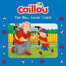 book cover for Caillou: The New Soccer Coach