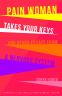 Cover Image: Pain Woman Takes Your Keys, and Other Essays from a Nervous System
