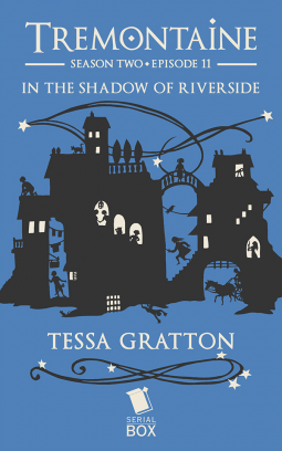 book cover for Tremontaine Season 2 Episode 11: "In the Shadow of Riverside"