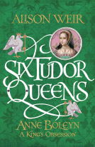 book cover for Six Tudor Queens: Anne Boleyn: A King's Obsession