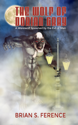 book cover for The Wolf of Dorian Gray: A Werewolf Spawned by the Evil of Man