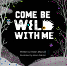 book cover for Come Be Wild With Me