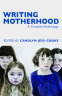 Cover Image: Writing Motherhood