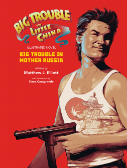 book cover for Big Trouble in Little China the Illustrated Novel: Big Trouble in Mother Russia
