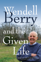 book cover for Wendell Berry and the Given Life