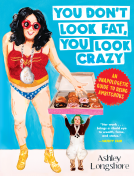 book cover for You Don't Look Fat, You Look Crazy