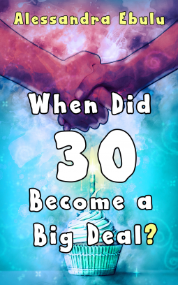book cover for When Did Thirty Become a Big Deal