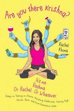 book cover for Are You There Krishna? It's Me, Reshma. Or Rachel. Or Whatever.