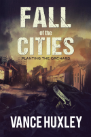 book cover for Fall of the Cities: Planting the Orchard
