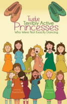 book cover for Twelve Terribly Active Princesses who were not Exactly Dancing
