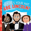 book cover for Where's Your Hat, Abe Lincoln?