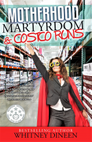 book cover for Motherhood Martyrdom & Costco Runs