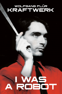 book cover for Kraftwerk: I Was A Robot