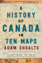 Cover Image: A History of Canada in Ten Maps
