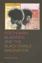 book cover for Posthuman Blackness and the Black Female Imagination