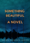 Cover Image: Something Beautiful