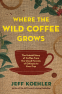 Cover Image: Where the Wild Coffee Grows