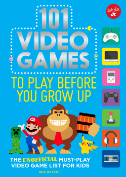 book cover for 101 Video Games to Play Before You Grow Up