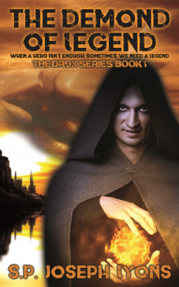 book cover for The Demond of Legend, When a Hero Isn’t Enough, Sometimes, We Need a Legend, Book 1
