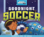 Cover Image: Goodnight Soccer