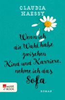 Buchcover für Wenn ich die Wahl habe zwischen Kind und Karriere, nehme ich das Sofa