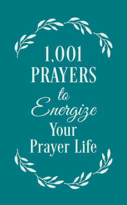 book cover for 1001 Prayers to Energize Your Prayer Life
