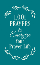 book cover for 1001 Prayers to Energize Your Prayer Life