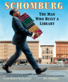 book cover for Schomburg: The Man Who Built a Library
