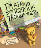 book cover for I'm Afraid Your Teddy Is In Trouble Today