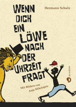 Buchcover für Wenn dich ein Löwe nach der Uhrzeit fragt
