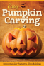 Cover Image: Easy Pumpkin Carving: Spooktacular Patterns, Tips & Ideas