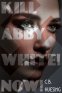 Cover Image: Kill Abby White! Now!