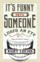 book cover for It's Funny Until Someone Loses an Eye (Then It's Really Funny)