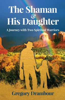book cover for The Shaman & His Daughter: A Journey with Two Spiritual Warriors