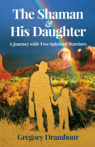 book cover for The Shaman & His Daughter: A Journey with Two Spiritual Warriors