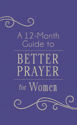 book cover for A 12-Month Guide to Better Prayer for Women