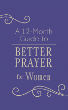 book cover for A 12-Month Guide to Better Prayer for Women