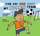 book cover for The Day Dad Joined My Soccer Team