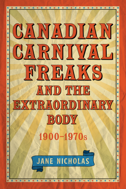 book cover for Canadian Carnival Freaks and the Extraordinary Body, 1900–1970s