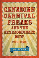 book cover for Canadian Carnival Freaks and the Extraordinary Body, 1900–1970s