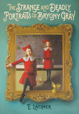 book cover for The Strange and Deadly Portraits of Bryony Gray