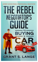 book cover for The Rebel Negotiator's Guide to Buying a Car: Expert Advice From a Professional Negotiator
