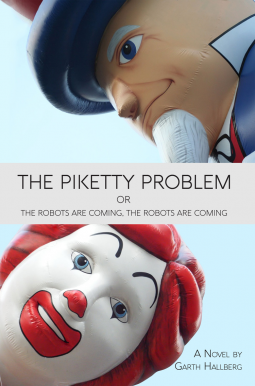 book cover for The Piketty Problem or The Robots Are Coming, The Robots Are Coming