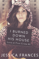 book cover for I Burned Down His House