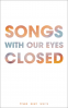 Cover Image: Songs with Our Eyes Closed