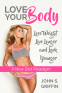 Cover Image: Love Your Body: Lose Weight, Live Longer and Look Younger A New Diet Paradigm